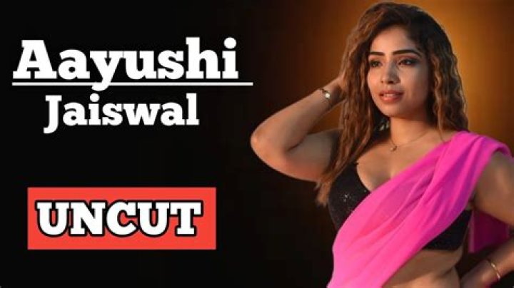 Ayushi Jaiswal Uncut: The Appeal of Authentic Digital Content in 2024