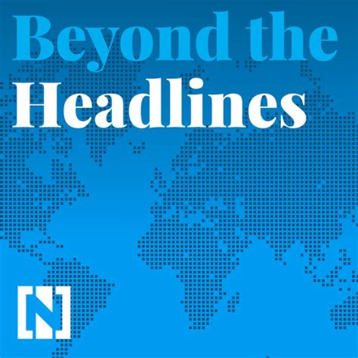 Behind The News, Beyond The Headlines