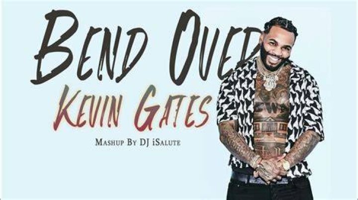 Bend Over Stand Up On Your Toes Kevin Gates Song