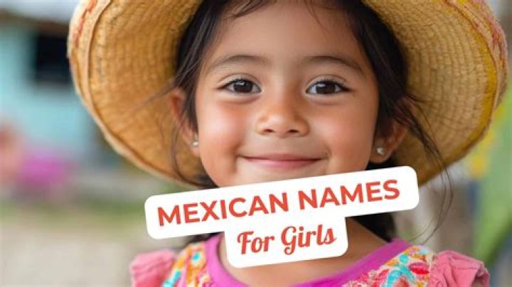 Discovering the Most Beautiful Mexican Names: A Journey Through Culture and Meaning