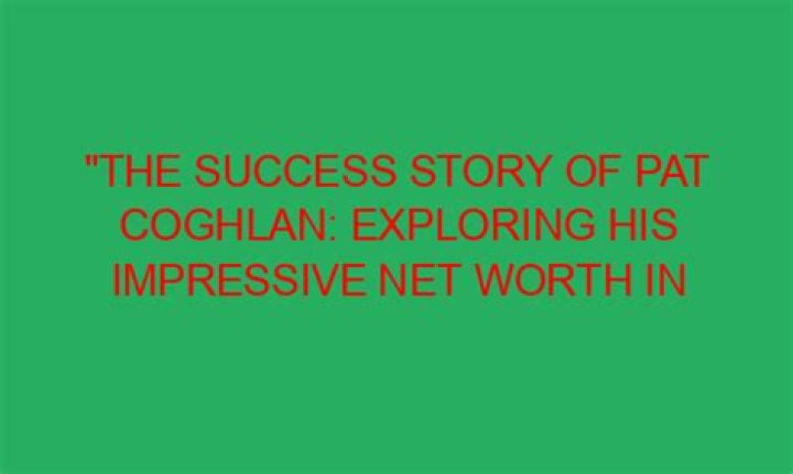 Exploring His Impressive Net Worth