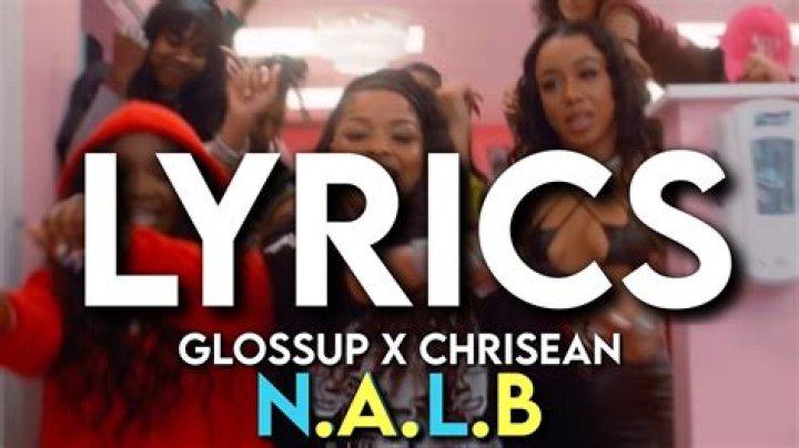Gloss Up N.A.L.B. Lyrics know the real meaning of Gloss Up's N.A.L.B. Song lyrics