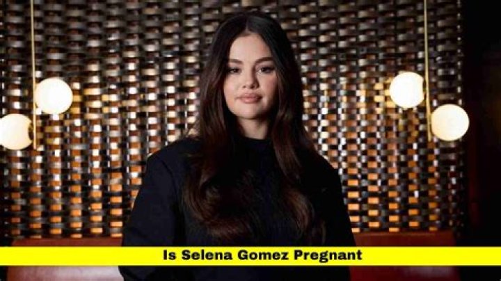 Is Selena Gomez Pregnant: Unraveling The Rumors