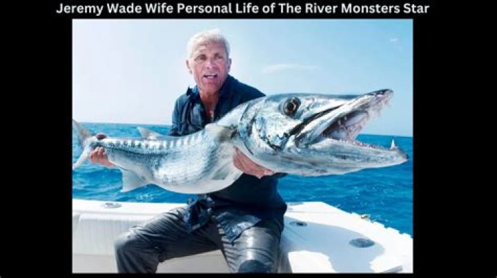 Uncovering The Secrets Of Jeremy Wade's Wife