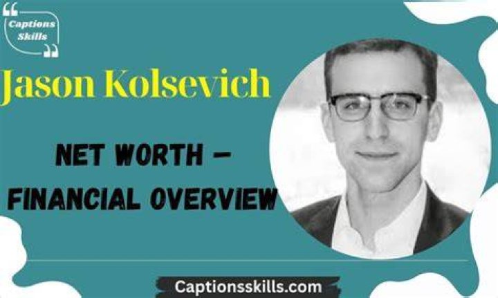 Unveiling Jason Kolsevich's Net Worth: Secrets, Insights, And Surprises