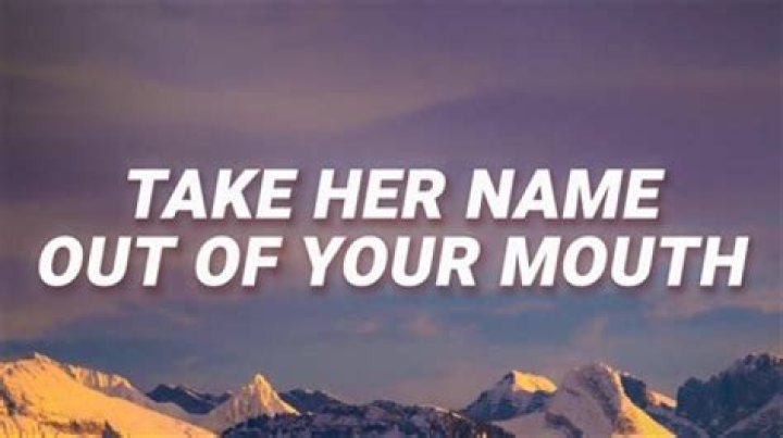Unveiling The Power Of "Take Her Name Out Of Your Mouth": Discoveries