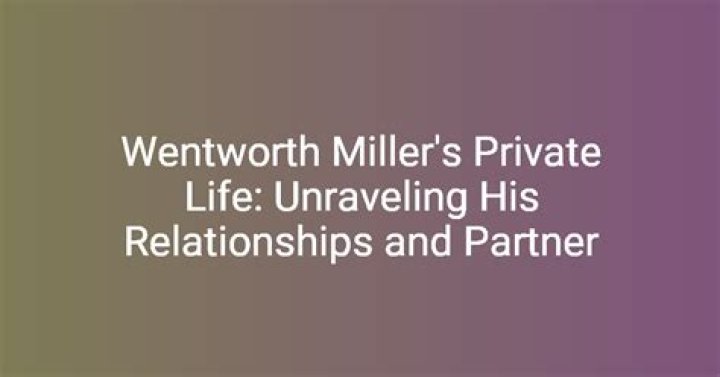 Wentworth Miller's Partner: Understanding His Personal Journey